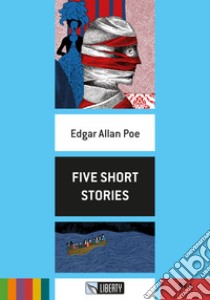 Five short stories. Ediz. per la scuola. Con File audio per il download libro di Poe Edgar Allan