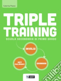 Triple training. Per la Scuola media. Ediz. per la scuola. Con File audio per il download libro di Pavesi Caterina