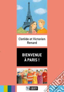 Bienvenue à Paris! A1. Con File audio per il download libro di Renard Clotilde; Renard Victorien