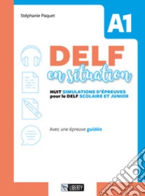 Delf en situation A1. Per le Scuole. Ediz. per la scuola. Con File audio per il download libro di Paquet Stéphanie