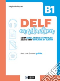 Delf en situation B1. Per le Scuole. Ediz. per la scuola. Con File audio per il download libro di Paquet Stéphanie