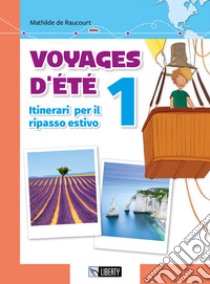 Voyages d'été. Itinerari per il ripasso estivo. Per le Scuole. Ediz. per la scuola. Con File audio per il download. Vol. 1 libro di Raucourt Mathilde de