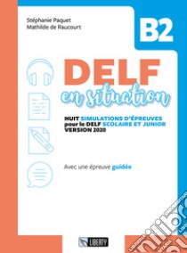 Delf en situation B2. Per le Scuole superiori. Ediz. per la scuola. Con File audio per il download libro di Paquet Stéphanie; Raoucourt Mathilde