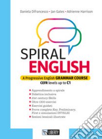 Spiral english. A progressive English grammar course. CEFR levels up to C1. Per le Scuole superiori. Con e-book. Con espansione online libro di Difrancesco Daniela; Gates Jan; Harrison Adrienne