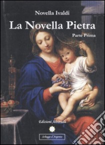 La novella pietra. Parte prima libro di Ivaldi Novella