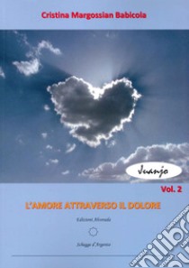 L'amore attraverso il dolore. Vol. 2 libro di Margossian Babicola Cristina