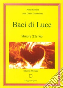 Baci di luce. Amore eterno. Nuova ediz. libro di Saurina Marta; Casermeiro Joan Carles