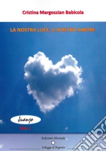 La nostra luce. Il nostro amore libro di Margossian Babicola Cristina