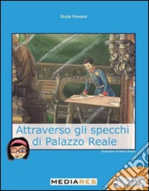 Attraverso gli specchi di palazzo Reale libro di Piovano Giulia