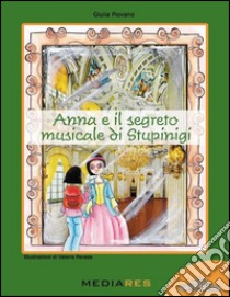 Anna e il segreto musicale di Stupinigi libro di Piovano Giulia; Monzeglio G. (cur.)