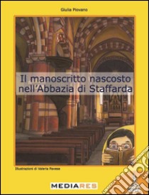 Il manoscritto nascosto nell'abbazia di Staffarda libro di Piovano Giulia