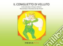 Il coniglietto di velluto (tratto dalla fiaba di Margery Williams) libro di Viviani Ida