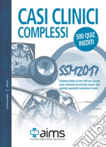 Casi clinici complessi. SSM 2017. 500 quiz inediti. Ediz. speciale libro di Censi Michela; Greco Giulia; Sasan Amirhassankhani; De Angelis G. (cur.)