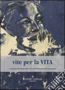 Vite per la vita libro di Pieraccini Massimo