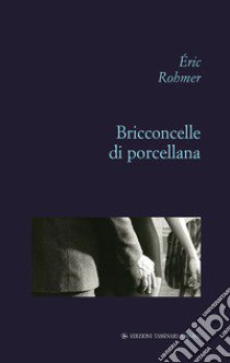 Bricconcelle di porcellana libro di Rohmer Eric