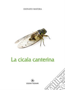 La cicala canterina libro di Matera Donato