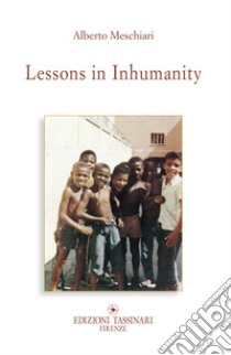 Lessons in inhumanity. Why so much violence? Ediz. bilingue libro di Meschiari Alberto