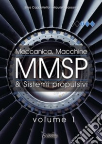 MMSP. Meccanica, macchine & sistemi propulsivi. Per gli Ist. tecnici e professionali. Con espansione online. Vol. 1 libro di Bassani Maurizio