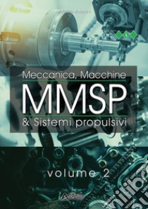 MMSP. Meccanica, macchine & sistemi propulsivi. Per gli Ist. tecnici e professionali. Con Contenuto digitale per accesso on line. Vol. 2 libro di Bassani Maurizio