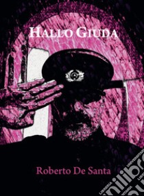 Hallo Giuda libro di De Santa Roberto