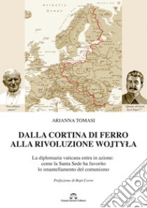 Dalla cortina di ferro alla rivoluzione Wojtyla libro di Tomasi Arianna