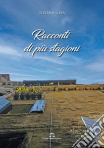 Racconti di più stagioni libro di Gava Tiziano