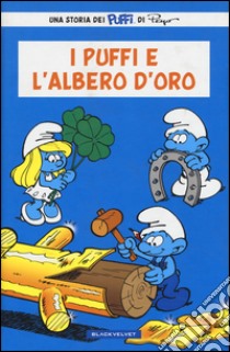 I puffi e l'albero d'oro. I puffi libro di Jost Alain; Culliford Thierry; Garray Pascal