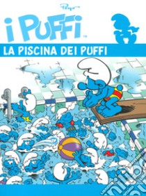 I puffi. L'integrale. Vol. 33: La piscina dei puffi libro di Peyo