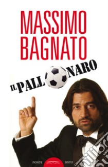 Il pallonaro libro di Bagnato Massimo