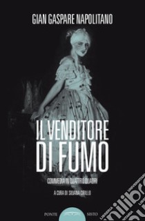 Il venditore di fumo libro di Napolitano G. Gaspare; Cirillo S. (cur.)