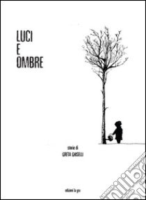 Luci e ombre libro di Ghiselli Greta