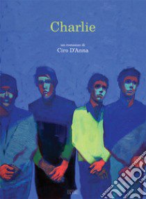 Charlie libro di D'Anna Ciro