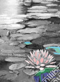 Guerra bambina. Nuova ediz. libro di Novacco Simona