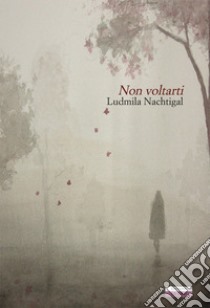 Non voltarti libro di Nachtigal Ludmila