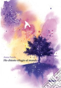 Ho chiesto rifugio al mondo libro di Faiola Anna