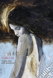 Viola del mio pensiero libro di Ceci Giulia