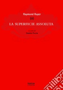 La superficie assoluta libro di Ruyer Raymond; Poccia D. (cur.)