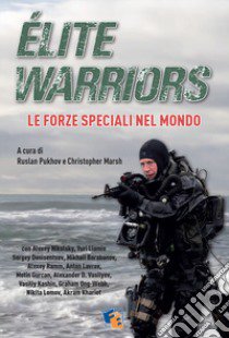 Élite Warriors: le Forze Speciali nel Mondo libro di Pukhov R. (cur.); Marsh C. (cur.)