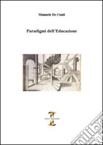 Paradigmi dell'educazione libro di De Conti Manuele