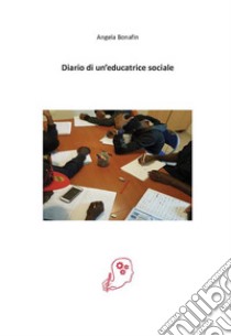 Diario di un'educatrice sociale libro di Bonafin Angela