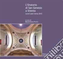 L'oratorio di San Genesio a Stienta. Lavori post-sisma 2012 libro di Furini Massimiliano