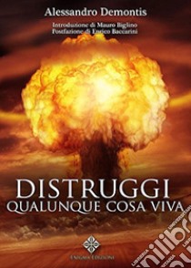 Distruggi qualunque cosa viva libro di Demontis Alessandro