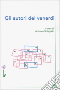 Gli autori del venerdì libro di Sinisgallo A. (cur.)