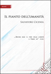 Il pianto dell'umanità libro di Cicenia Salvatore