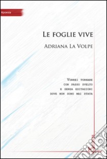 Le foglie vive libro di La Volpe Adriana