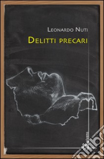 Delitti precari libro di Nuti Leonardo