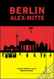 Berlin Alex-Mitte libro di Iaconis G. (cur.)