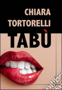 Tabù libro di Tortorelli Chiara