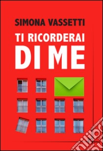 Ti ricorderai di me libro di Vassetti Simona