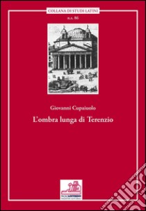 L'ombra lunga di Terenzio. Ediz. multilingue libro di Cupaiuolo Giovanni